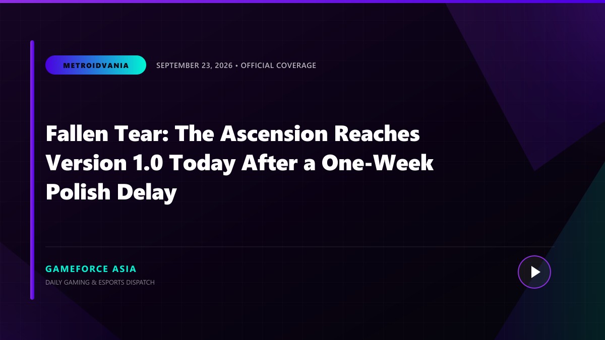 Fallen Tear: The Ascension Reaches Version 1.0 Today After a One-Week Polish Delay